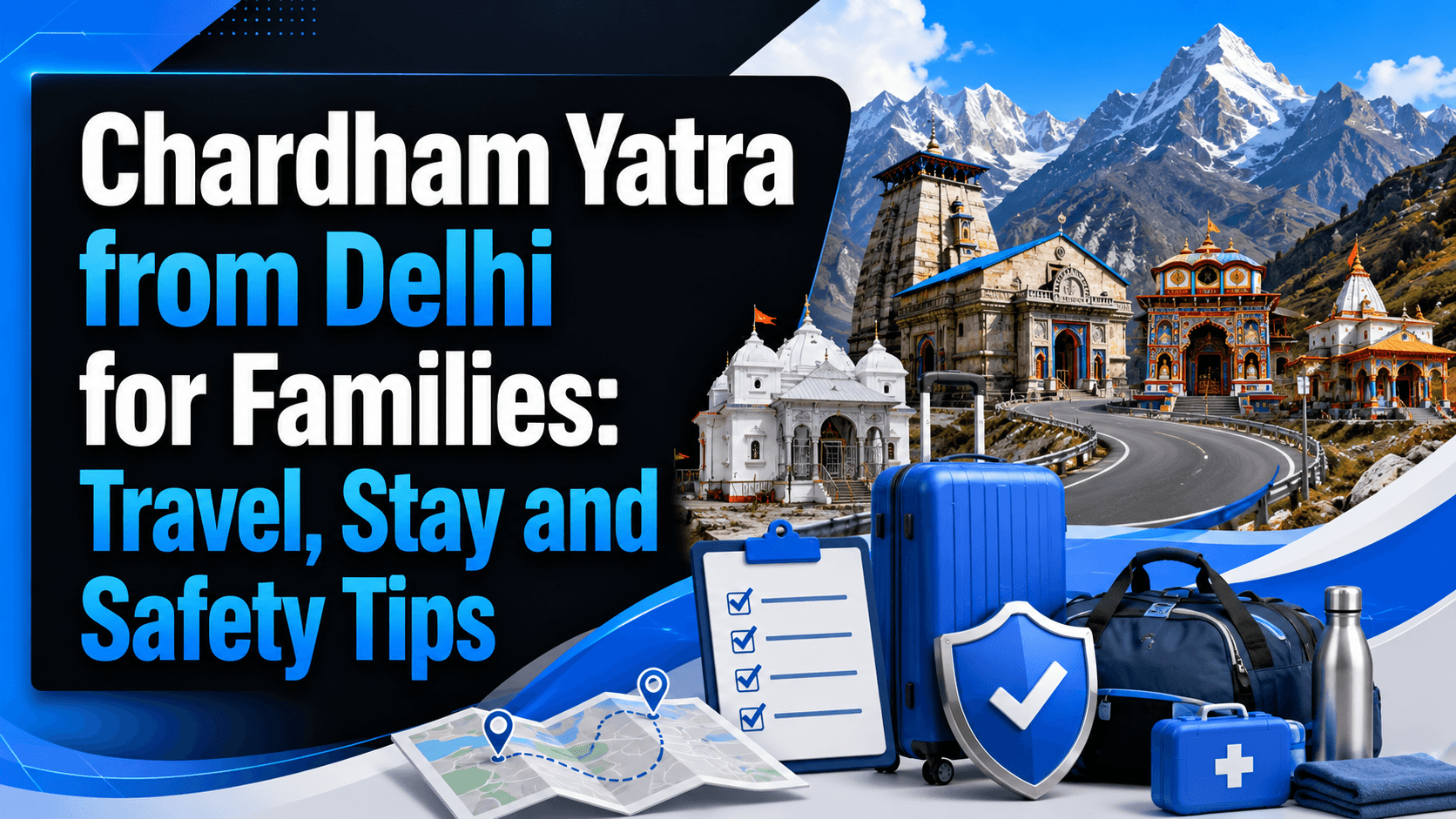 Chardham Yatra from Delhi for Families: Travel, Stay and Safety Tips