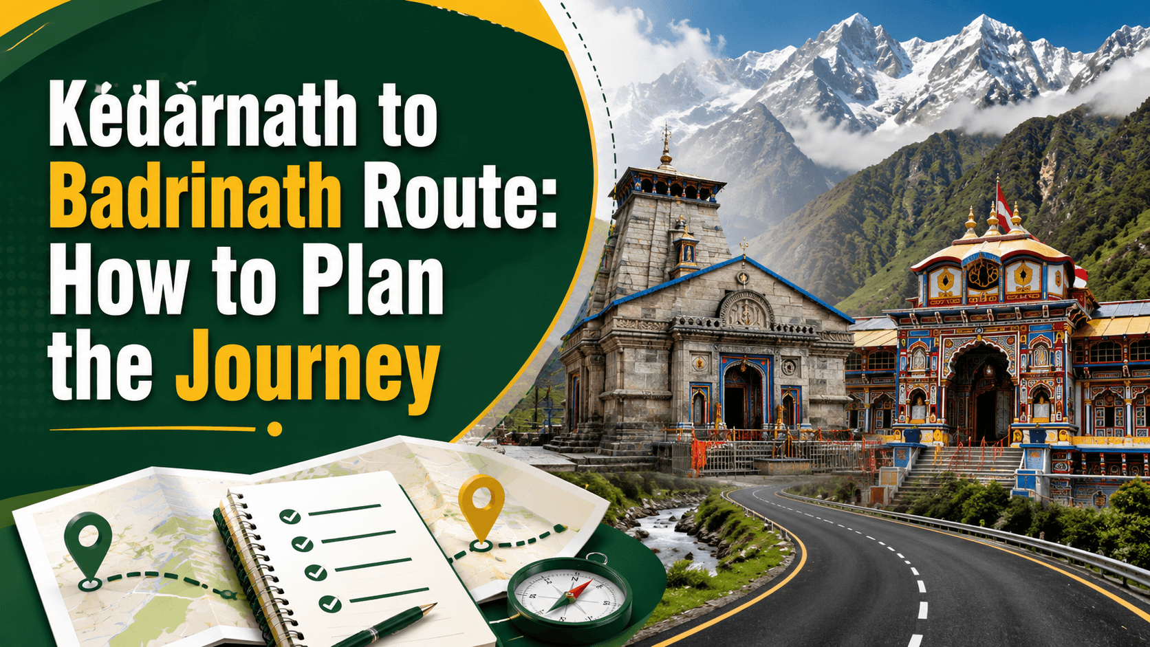 Kedarnath to Badrinath Route: How to Plan the Journey
